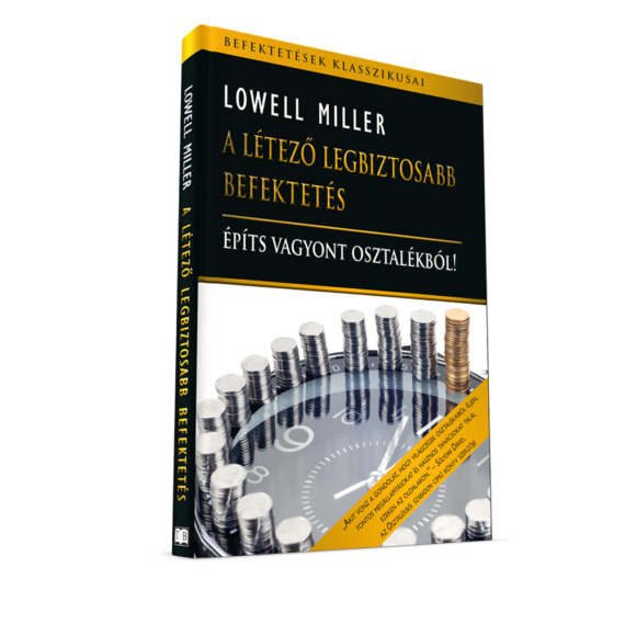 Lowell Miller: A létező legbiztosabb befektetés – Építs vagyont osztalékból!
