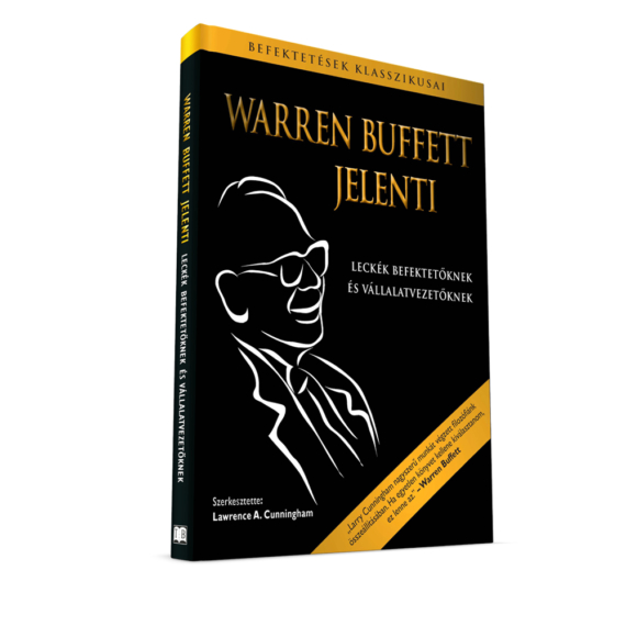 Warren Buffett jelenti – Leckék befektetőknek és vállalatvezetőknek